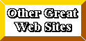 Other Great Web Sites